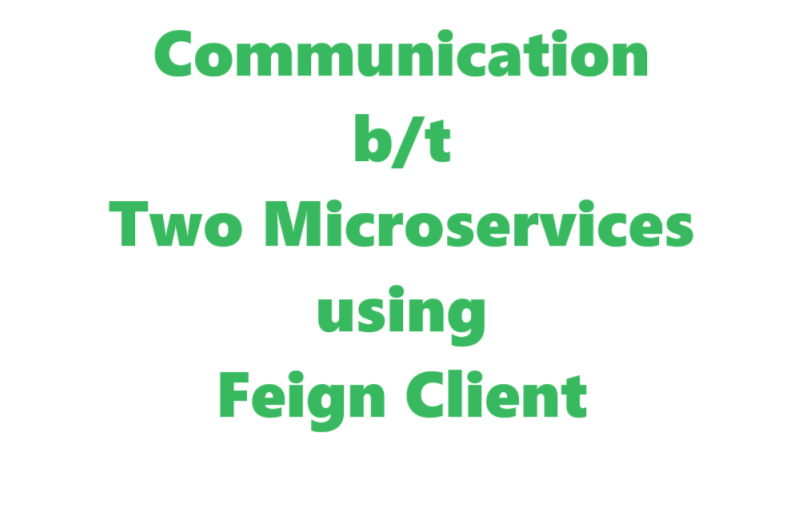 How to Communicate between two services using Feign Client